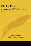 Old Jed Prouty: A Narrative Of The Penobscot (1901)