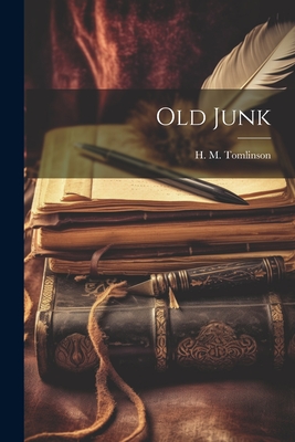 Old Junk - Tomlinson, H M