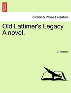 Old Lattimer's Legacy. a Novel.