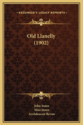 Old Llanelly (1902) - Innes, John