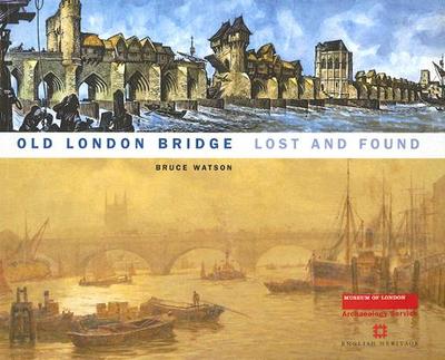 Old London Bridge Lost and Found - Watson, Bruce