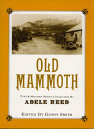 Old Mammoth: Being a First-Hand Account of Old Mammoth--The Small Village That Preceded Today's Popular High Sierra Resort ...: Text & Historic Photo Collection - 