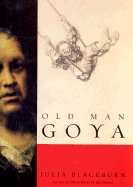 Old Man Goya - Blackburn, Julia