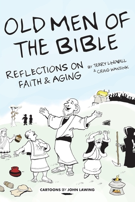 Old Men of the Bible: Reflections on Faith & Aging - Lindvall, Terry, and Wansink, Craig