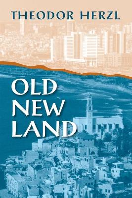 Old New Land - Herzl, Theodor, and Kornberg, Jacques (Editor)