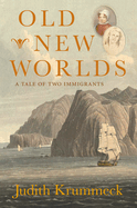 Old New Worlds: A Tale of Two Immigrants