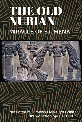 Old Nubian Miracle of St. Mena - Griffith, Francis Llewellyn (Translated by), and Curtin, D P (Introduction by)