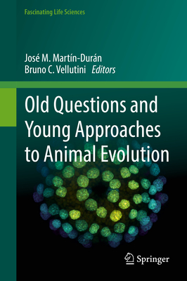 Old Questions and Young Approaches to Animal Evolution - Martn-Durn, Jos M (Editor), and Vellutini, Bruno C (Editor)