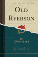 Old Ryerson (Classic Reprint)