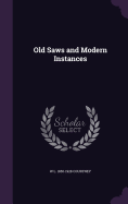 Old Saws and Modern Instances