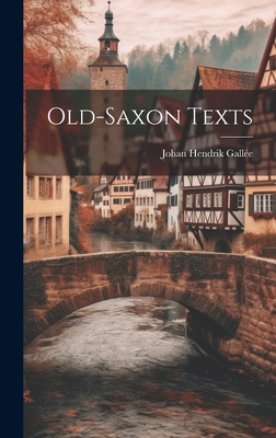 Old-Saxon Texts - Galle, Johan Hendrik