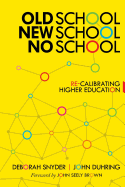 Old School, New School, No School: Re-Calibrating Higher Education