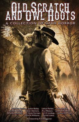 Old Scratch and Owl Hoots: A Collection of Utah Horror - Darling, Michael, and Demors, Viktor, and Weston, R L