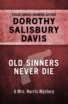 Old Sinners Never Die - Davis, Dorothy Salisbury