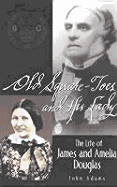 Old Square Toes and His Lady: The Life of James and Amelia Douglas - Adams, John D