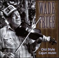 Old-Style Cajun Music - Wade Fruge