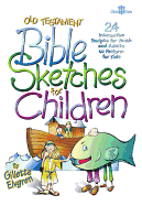 Old Testament Bible Sketches for Children: 24 Interactive Scripts for Youth and Adults to Perform for Kids