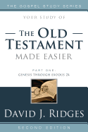 Old Testament Made Easier, Part One: Genesis Through Exodus 24