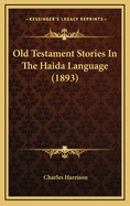 Old Testament Stories in the Haida Language (1893)
