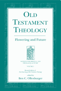 Old Testament Theology: Flowering and Future