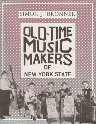 Old-Time Music Makers of New York State - Bronner, Simon