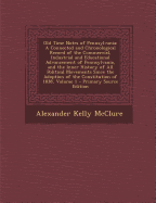 Old Time Notes of Pennsylvania: A Connected and Chronological Record of the Commercial, Industrial and Educational Advancement of Pennsylvania, and the Inner History of All Political Movements Since the Adoption of the Constitution of 1838; Volume 2