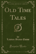 Old Time Tales (Classic Reprint)