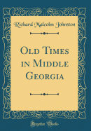 Old Times in Middle Georgia (Classic Reprint)