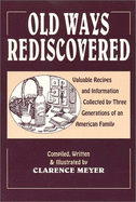 Old Ways Rediscovered - Meyer, Clarence, and Meyer, David C (Editor)