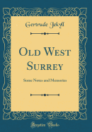 Old West Surrey: Some Notes and Memories (Classic Reprint)