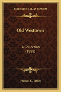 Old Westtown: A Collection (1888)