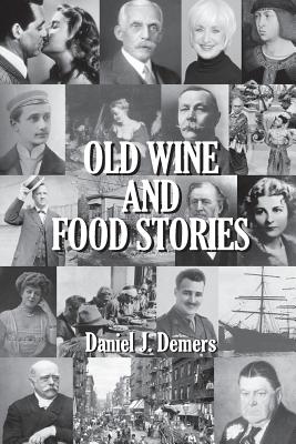 Old Wine and Food Stories - DeMers, Daniel J