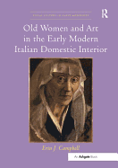 Old Women and Art in the Early Modern Italian Domestic Interior