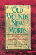 Old Wounds, New Words: Poems from the Appalachian Poetry Project - Baber, Bob Henry