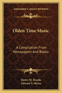 Olden-Time Music; A Compilation from Newspapers and Books