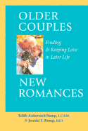 Older Couples - New Romances: Finding and Keeping Love in Later Life - Kemp, Edith Ankersmit, and Ankersmit Kemp, Edith, and Kemp, Jerrold E, Ed.D.