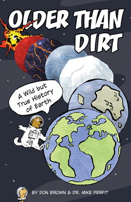 Older Than Dirt: A Wild But True History of Earth - Brown, Don, and Perfit, Michael