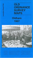 Oldham 1907: Lancashire Sheet 97.06 (Old O.S. Maps of Lancashire)