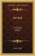 OLE Bull: A Memoir (1882)