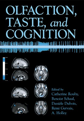 Olfaction, Taste, and Cognition - Rouby, Catherine (Editor), and Schaal, Benoist (Editor), and DuBois, Danile (Editor)