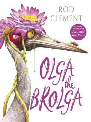 Olga the Brolga - Clement, Rod