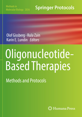 Oligonucleotide-Based Therapies: Methods and Protocols - Gissberg, Olof (Editor), and Zain, Rula (Editor), and Lundin, Karin E (Editor)