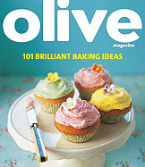 Olive: 101 Brilliant Baking Ideas