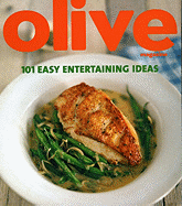 Olive: 101 Easy Entertaining Ideas