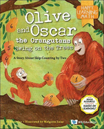 Olive and Oscar the Orangutans Swing on the Trees: A Story about Skip Counting by Two