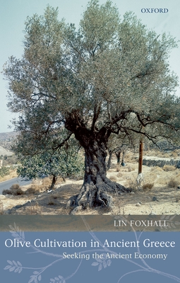 Olive Cultivation in Ancient Greece - Foxhall, Lin