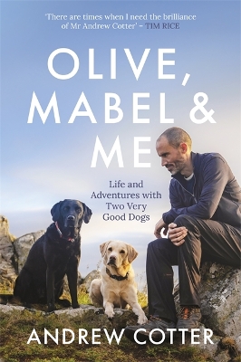 Olive, Mabel & Me: Life and Adventures with Two Very Good Dogs - Cotter, Andrew (Narrator)