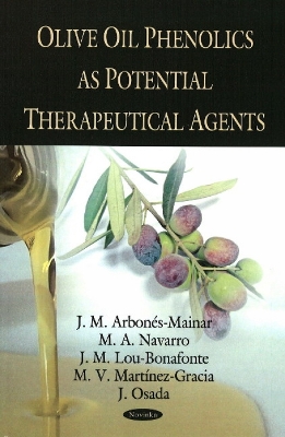 Olive Oil Phenolics as Potential Therapeutical Agents - Arbones-Mainar, J M