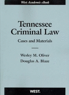 Oliver and Blaze's Tennessee Criminal Law: Cases and Materials