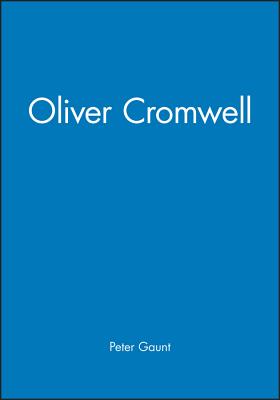 Oliver Cromwell - Gaunt, Peter